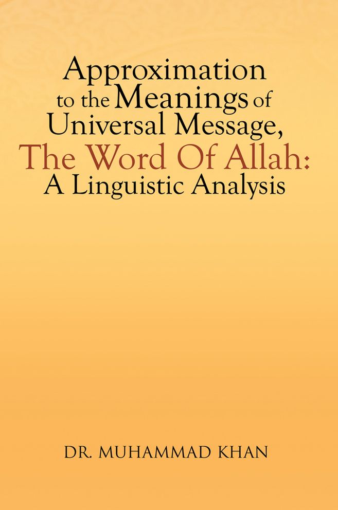 Approximation To The Meanings Of Universal Message, The Word Of Allah: A Linguistic Analysis