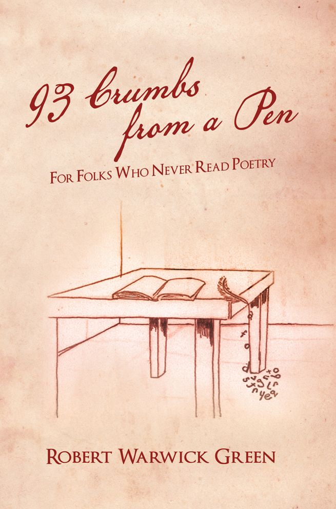 93 Crumbs from a Pen: FOR FOLKS WHO NEVER READ POETRY