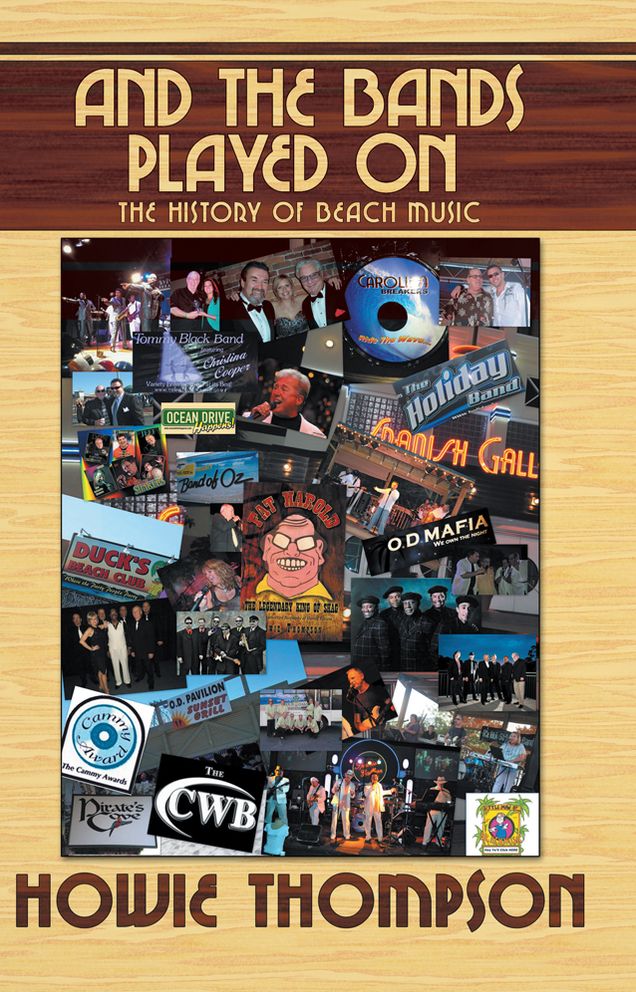 And The Bands Played On...: The History of Beach Music