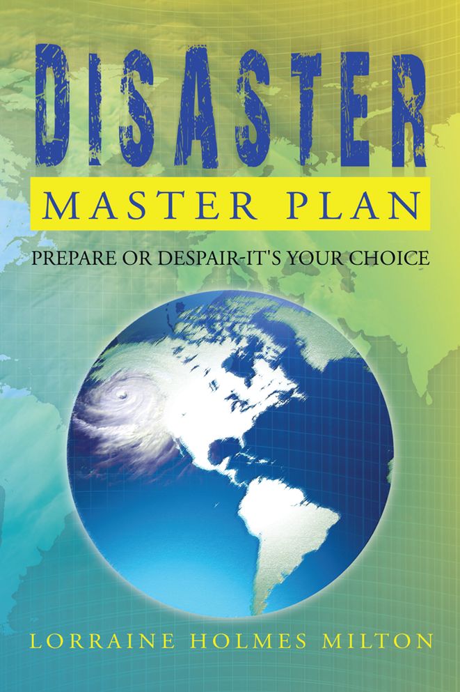 Disaster Master Plan: Prepare Or Despair-It's Your Choice