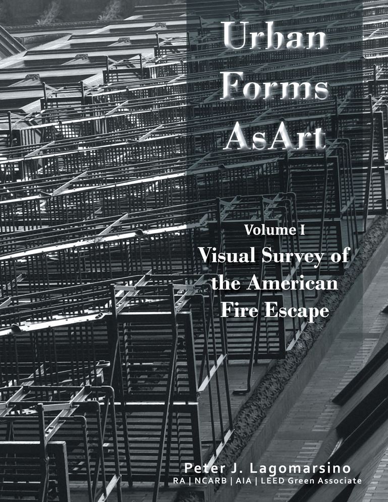 Urban Forms As Art Volume 1: The Visual Survey Of The American Fire Escape (PagePerfect NOOK Book)