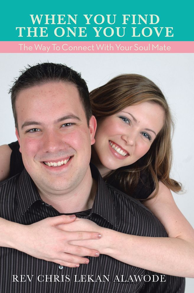 WHEN YOU FIND THE ONE YOU LOVE: THE WAY TO CONNECT WITH YOUR SOUL MATE: THE WAY TO CONNECT WITH YOUR SOUL MATE