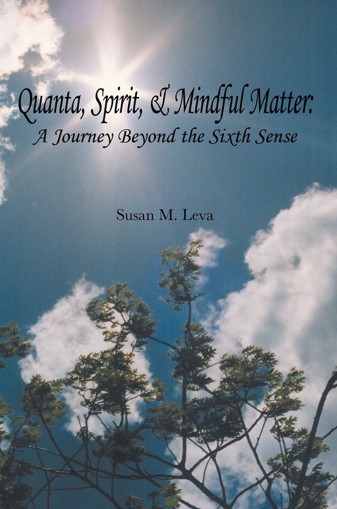 Quanta, Spirit, and Mindful Matter: A Journey Beyond the Sixth Sense