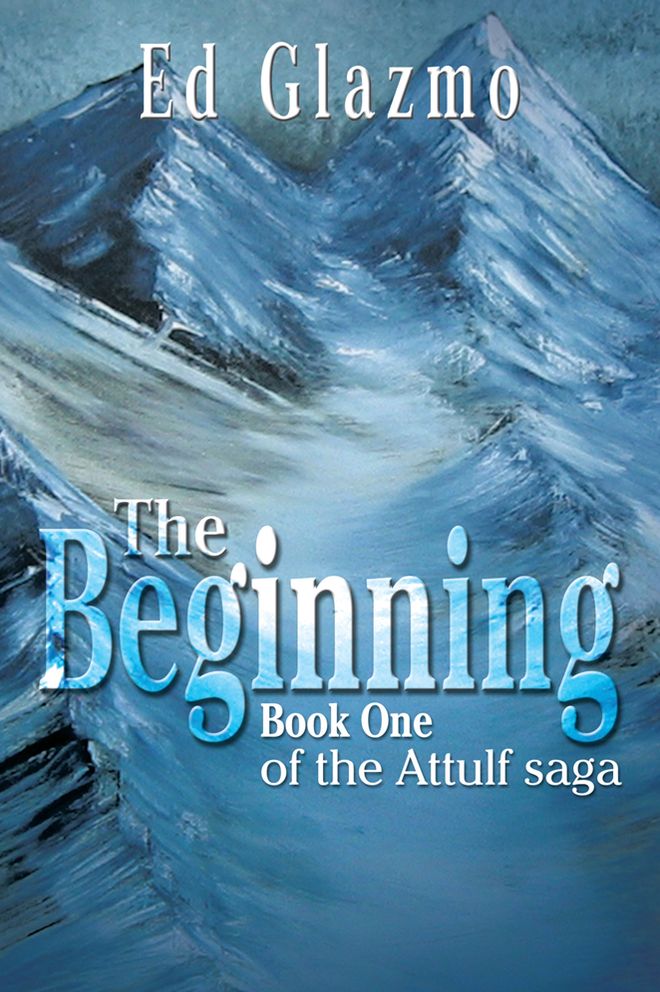 The Beginning: Book One of the Attulf saga