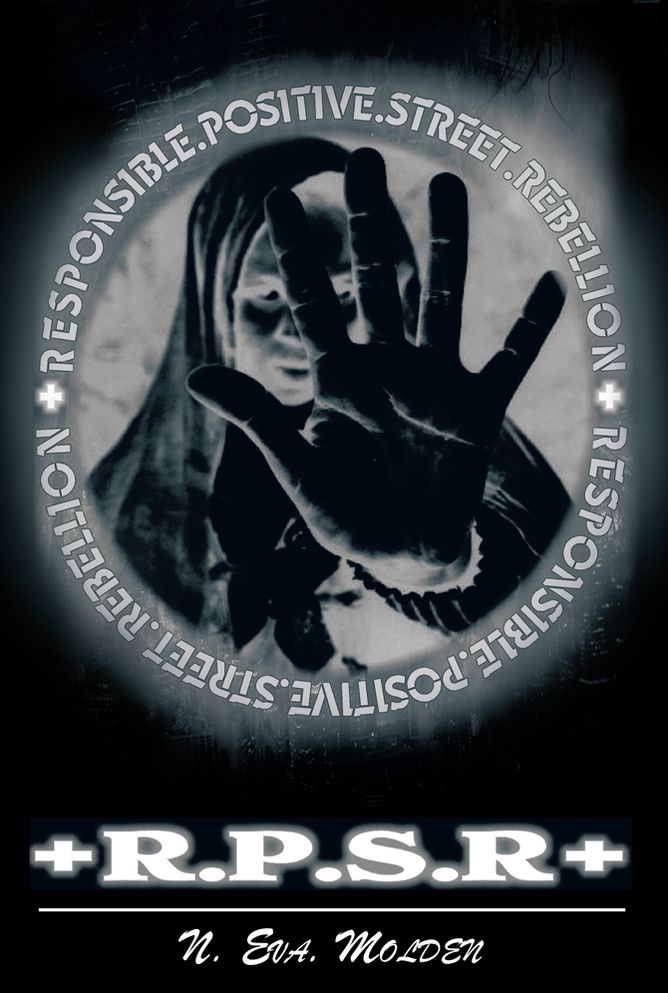 RESPONSIBLE. POSITIVE. STREET. +REBELLION+: R.P.S.+R+