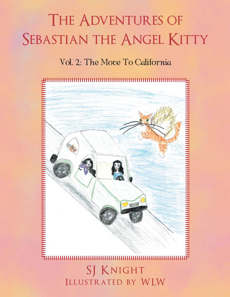 The Adventures Of Sebastian The Angel Kitty: Vol. 2 The Move To California