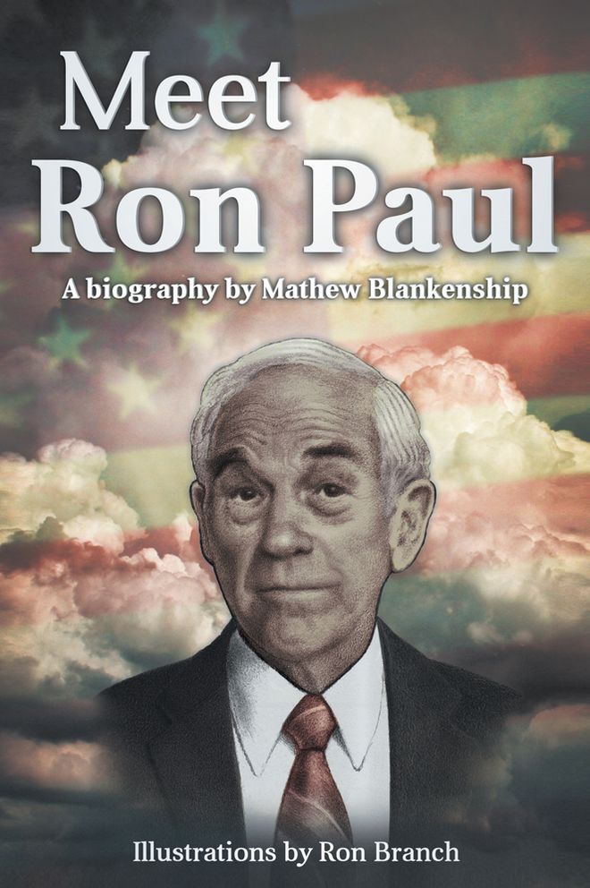 Meet Ron Paul: A Biography by Mathew Blankenship