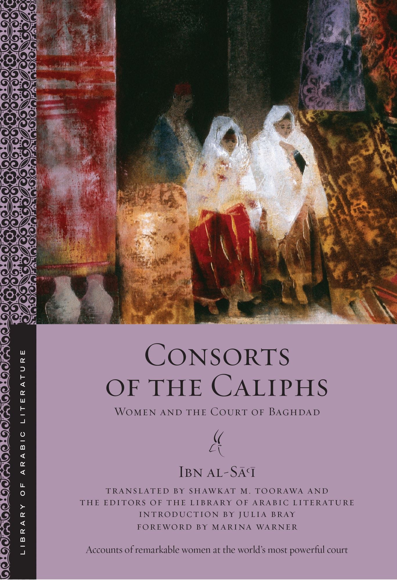 Consorts of the Caliphs: Women and the Court of Baghdad