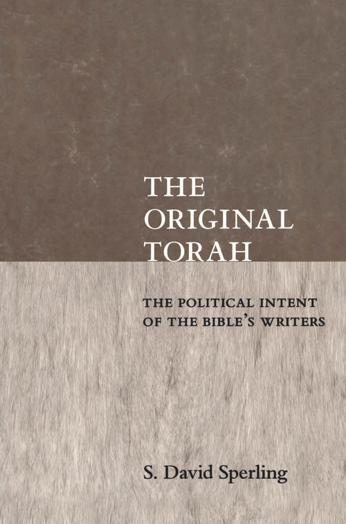 The Original Torah: The Political Intent of the Bible's Writers