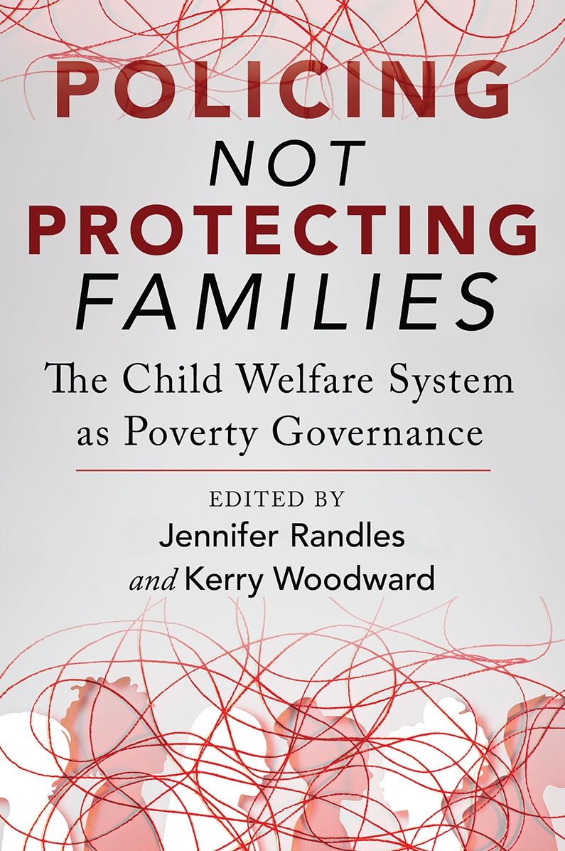 Policing Not Protecting Families: The Child Welfare System as Poverty Governance