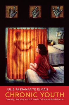 Chronic Youth: Disability, Sexuality, and U.S. Media Cultures of Rehabilitation
