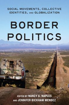 Border Politics: Social Movements, Collective Identities, and Globalization