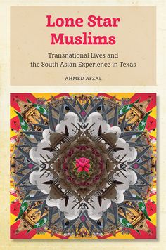 Lone Star Muslims: Transnational Lives and the South Asian Experience in Texas