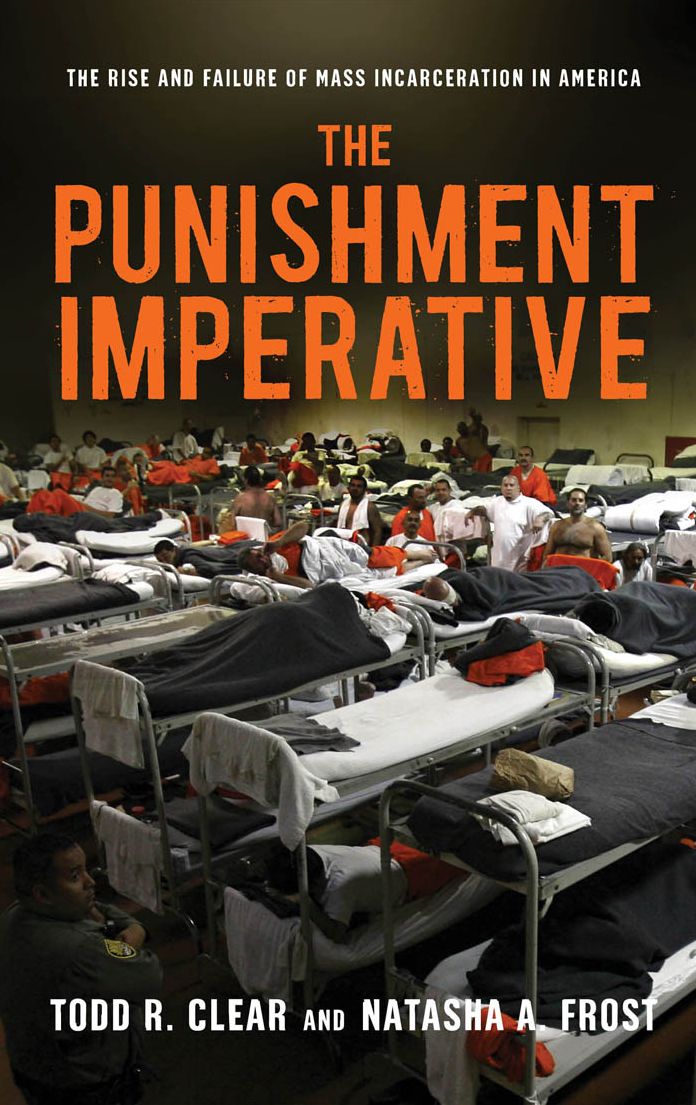 The Punishment Imperative: The Rise and Failure of Mass Incarceration in America