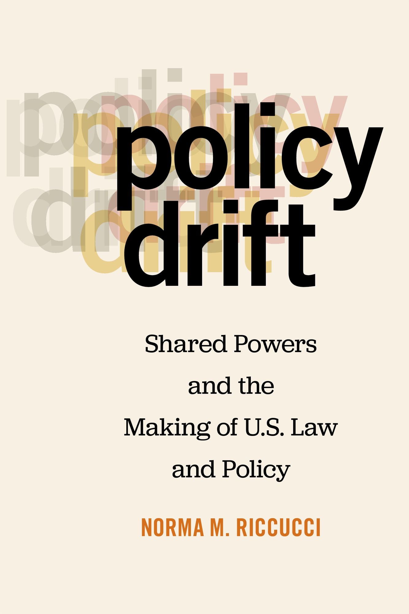Policy Drift: Shared Powers and the Making of U.S. Law and Policy