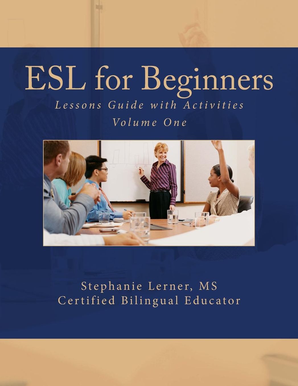 ESL for Beginners: Lessons Guide with Activities: A Comprehensive Guide of Beginning Lessons/Activities for Teaching English to Child/Adult Speakers of Foreign or Second Languages