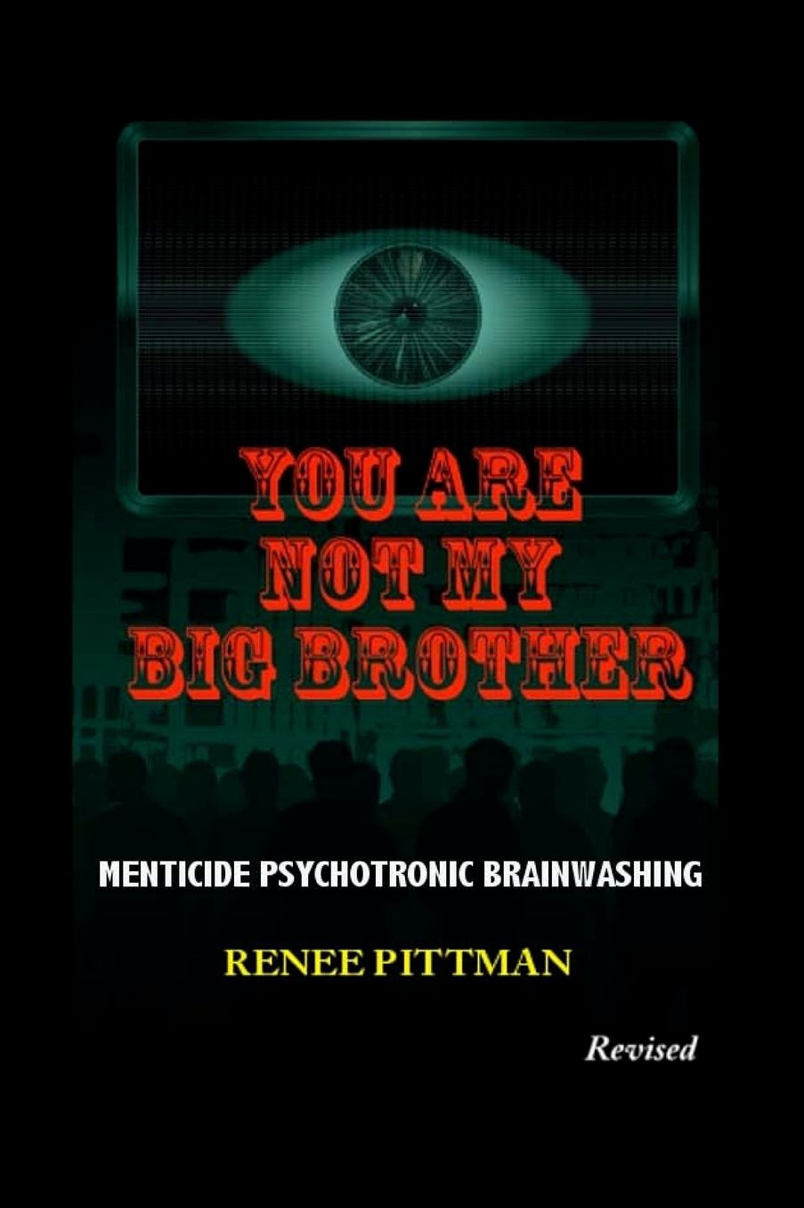 You Are Not My Big Brother: MENTICIDE Psychotronic Brainwashing