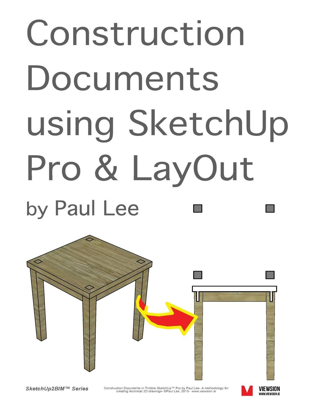 Construction Documents using SketchUp Pro & LayOut: Replace traditional CAD with a new generation of 3D software