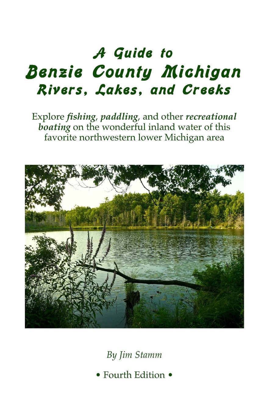 A Guide to Benzie County Michigan Rivers, Lakes, and Creeks: Explore fishing, paddling, and other recreational boating on the wonderful inland water of this favorite northwestern Michigan area