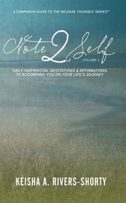 Note 2 Self: Daily Inspiration, Meditations and Affirmations to Accompany You on Your Life's Journey