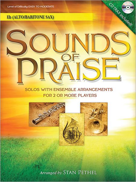 Sounds of Praise: Solos with Ensemble Arrangements for 2 or More Players Alto Sax/Baritone Sax