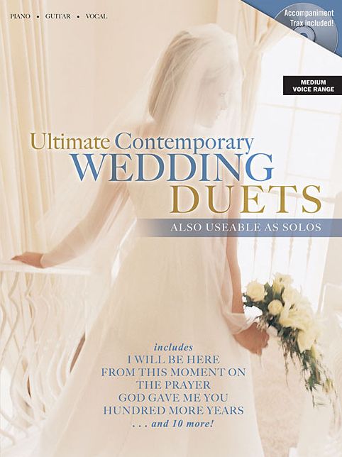 Ultimate Contemporary Wedding Duets: Also Useable as Solos Includes CD with Accompaniment Trax