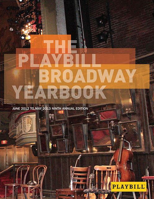 The Playbill Broadway Yearbook: June 2012 to May 2013: Ninth Annual Edition