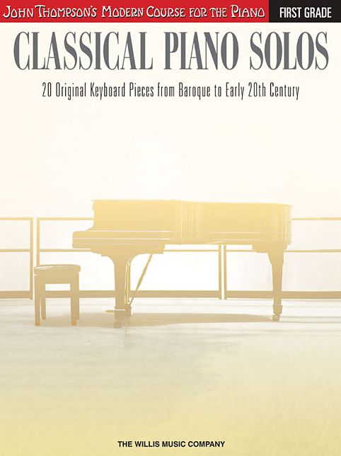 Classical Piano Solos - First Grade: John Thompson's Modern Course Compiled and edited by Philip Low, Sonya Schumann & Charmaine Siagian