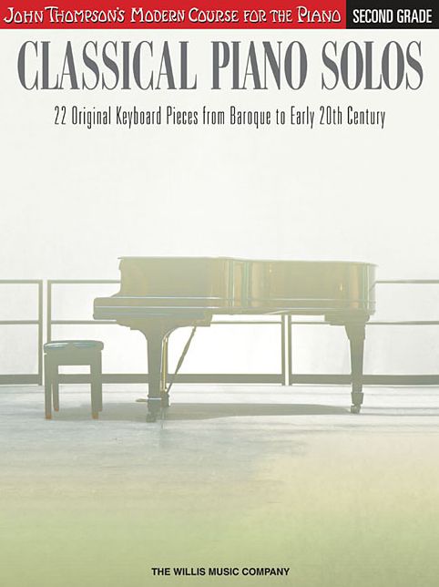 Classical Piano Solos - Second Grade: John Thompson's Modern Course Compiled and edited by Philip Low, Sonya Schumann & Charmaine Siagian
