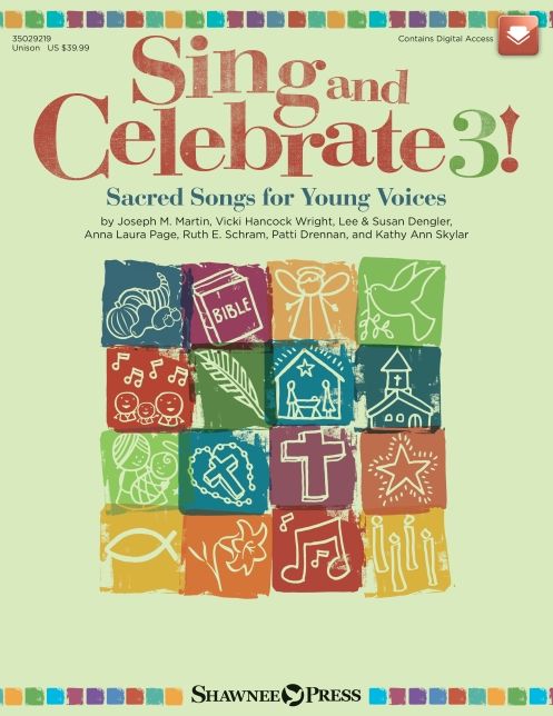 Sing and Celebrate 3! Sacred Songs for Young Voices: Book/Enhanced CD (with reproducible pages and PDF song charts)