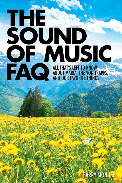 The Sound of Music FAQ: All That's Left to Know About Maria, the von Trapps, and Our Favorite Things