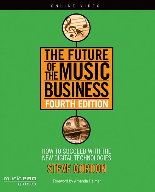 The Future of the Music Business: How to Succeed with New Digital Technologies Fourth Edition