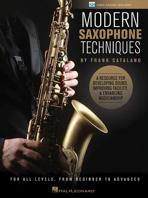 Modern Saxophone Techniques: A Resource for Developing Sound, Improving Facility, & Enhancing Musicianship