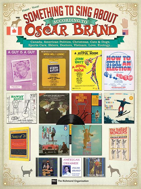 Something to Sing About According to Oscar Brand: Canada, American Politics, Christmas, Cats & Dogs, Sports Cars, Skiers, Doctors, Vietnam, Love..
