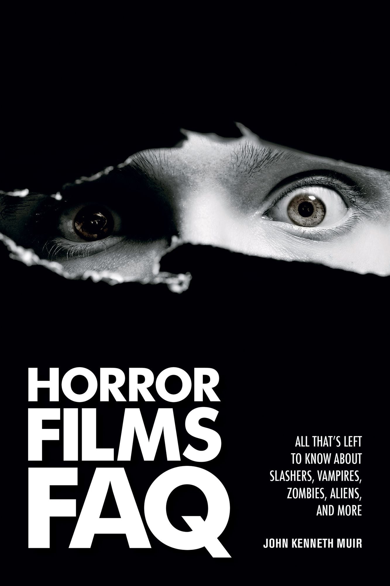 Horror Films FAQ: All That's Left to Know About Slashers, Vampires, Zombies, Aliens, and More