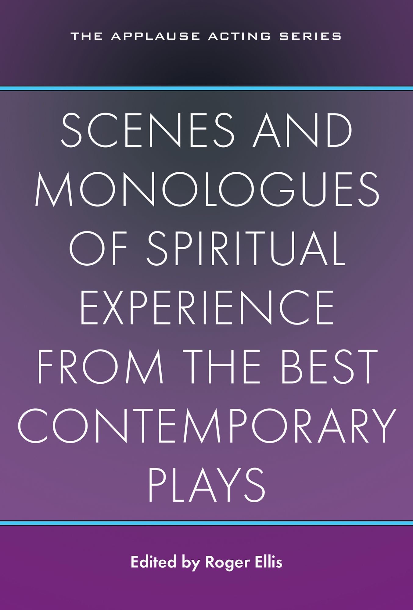 Scenes and Monologues of Spiritual Experience from the Best Contemporary Plays