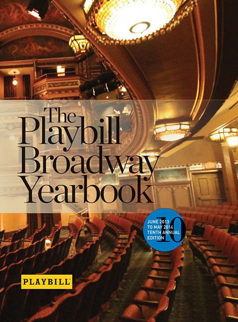 The Playbill Broadway Yearbook: June 2013 to May 2014: Tenth Annual Edition