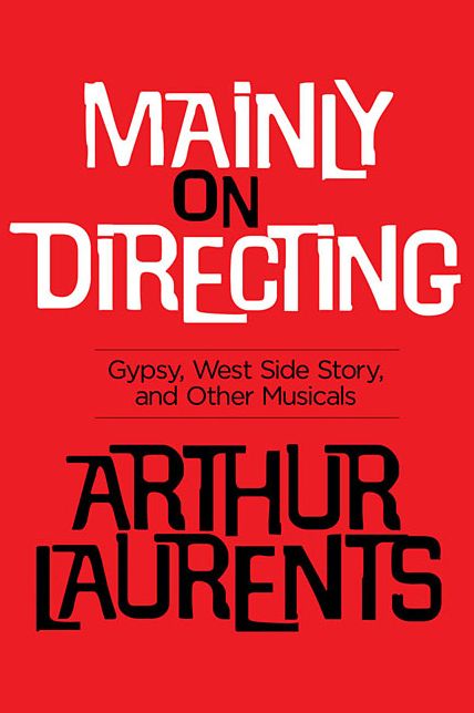 Mainly on Directing: Gypsy, West Side Story, and Other Musicals