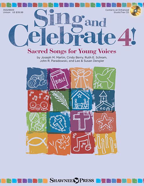 Sing and Celebrate 4! Sacred Songs for Young Voices: Book/Enhanced CD (with reproducible pages and PDF song charts)