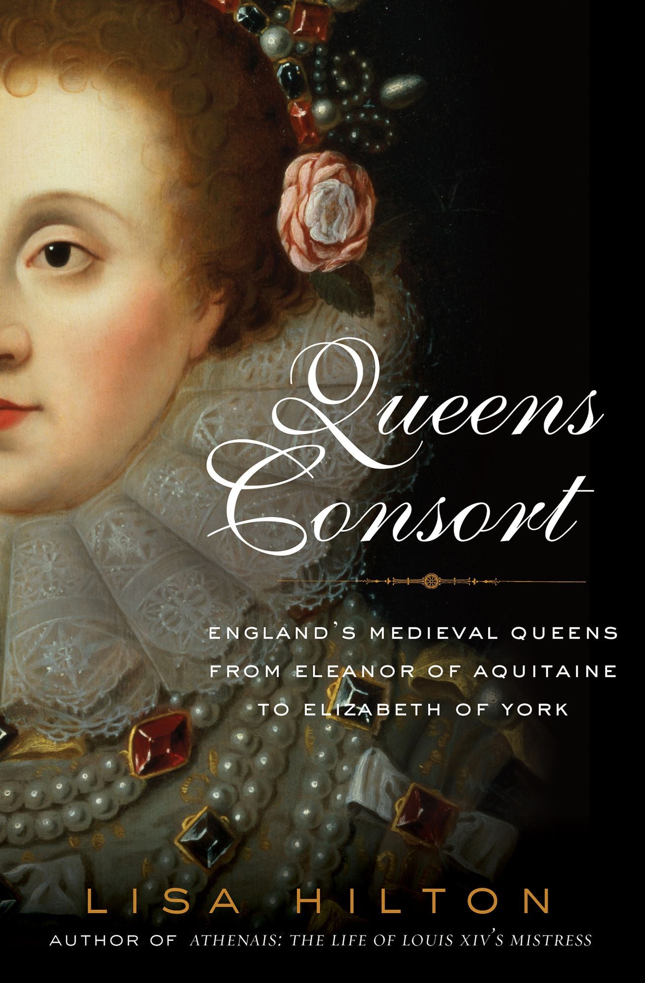 Queens Consort: England's Medieval Queens from Eleanor of Aquitaine to Elizabeth of York