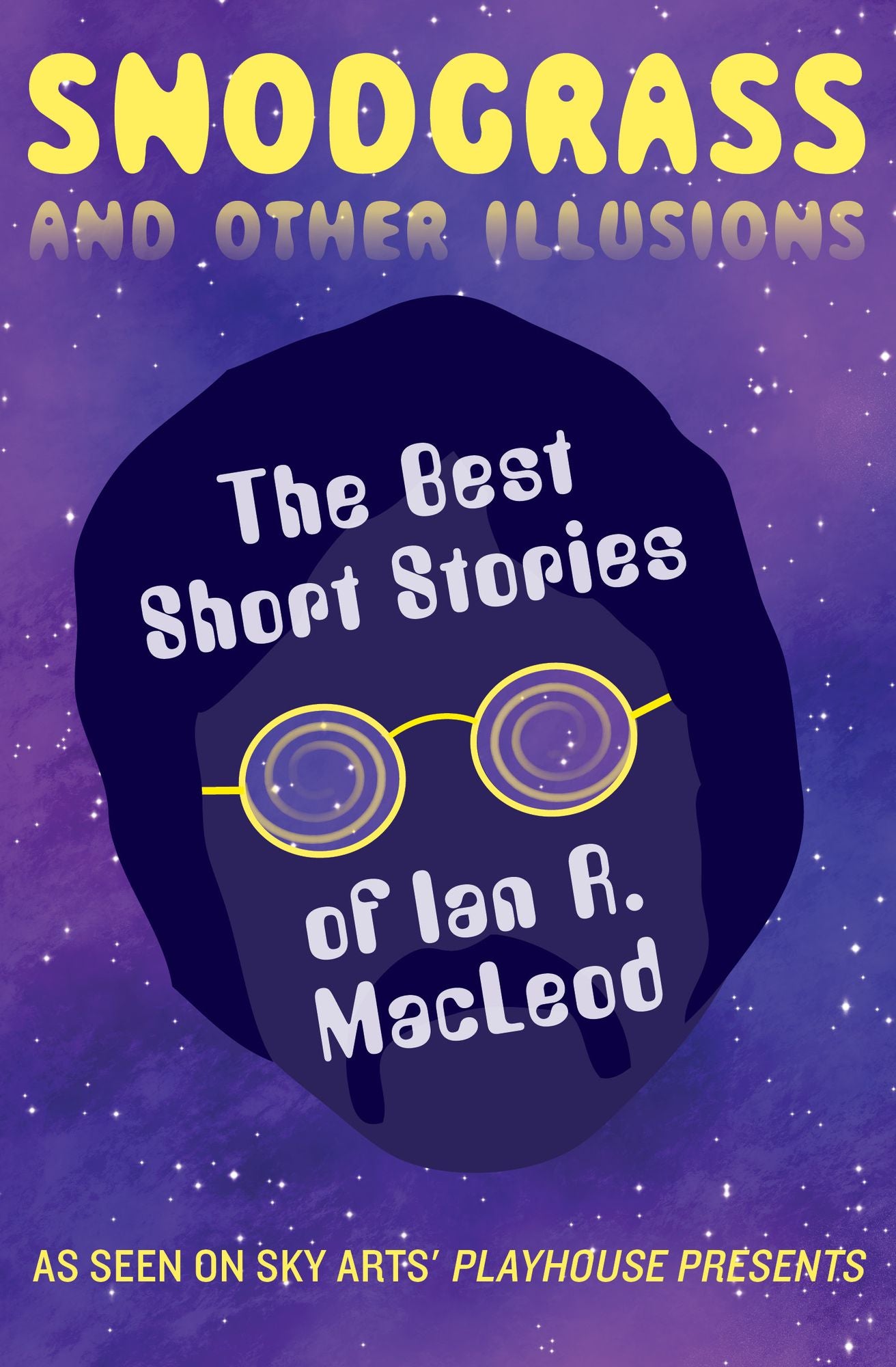 Snodgrass and Other Illusions: The Best Short Stories of Ian R. MacLeod