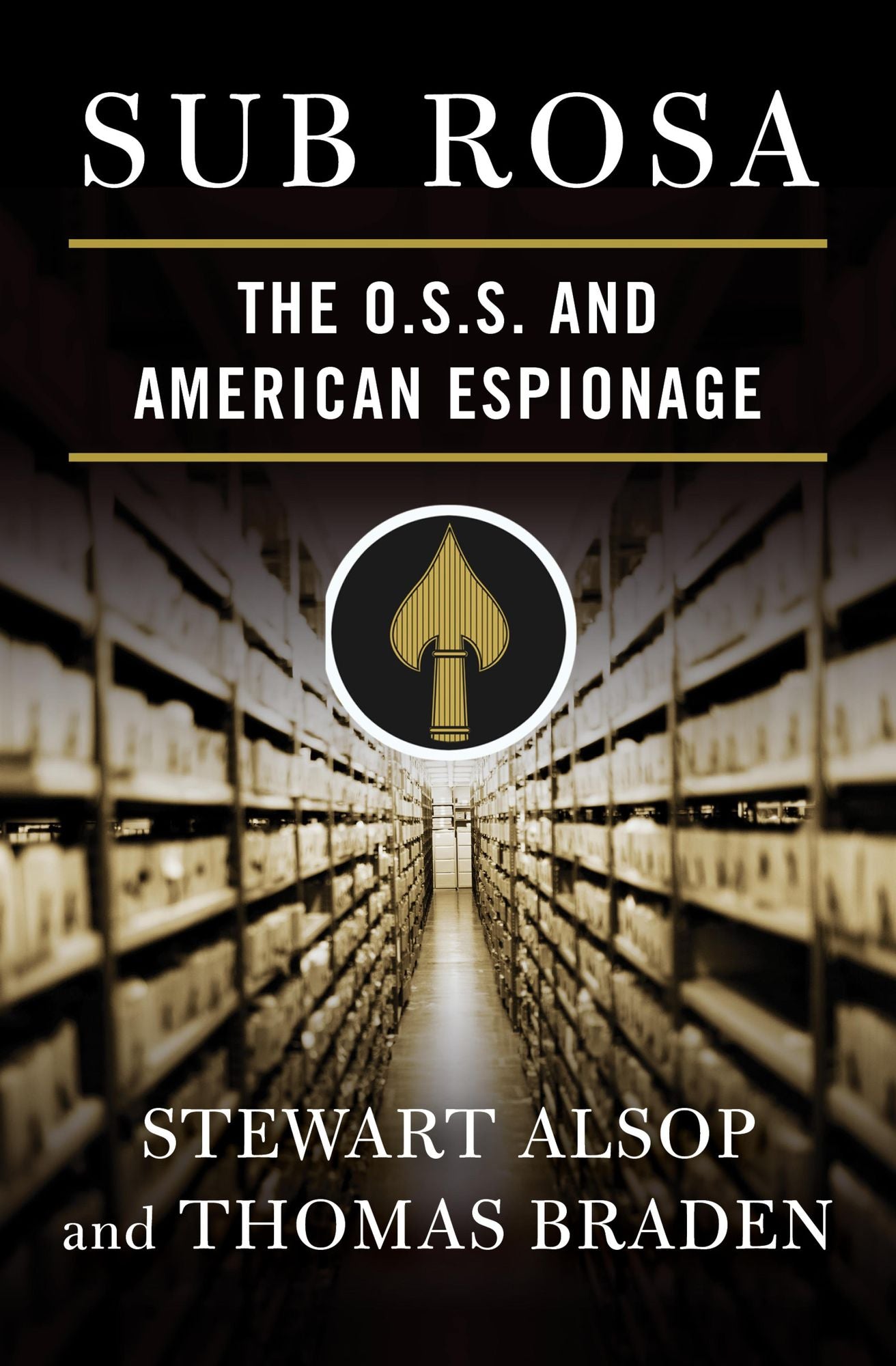 Sub Rosa: The O. S. S. and American Espionage