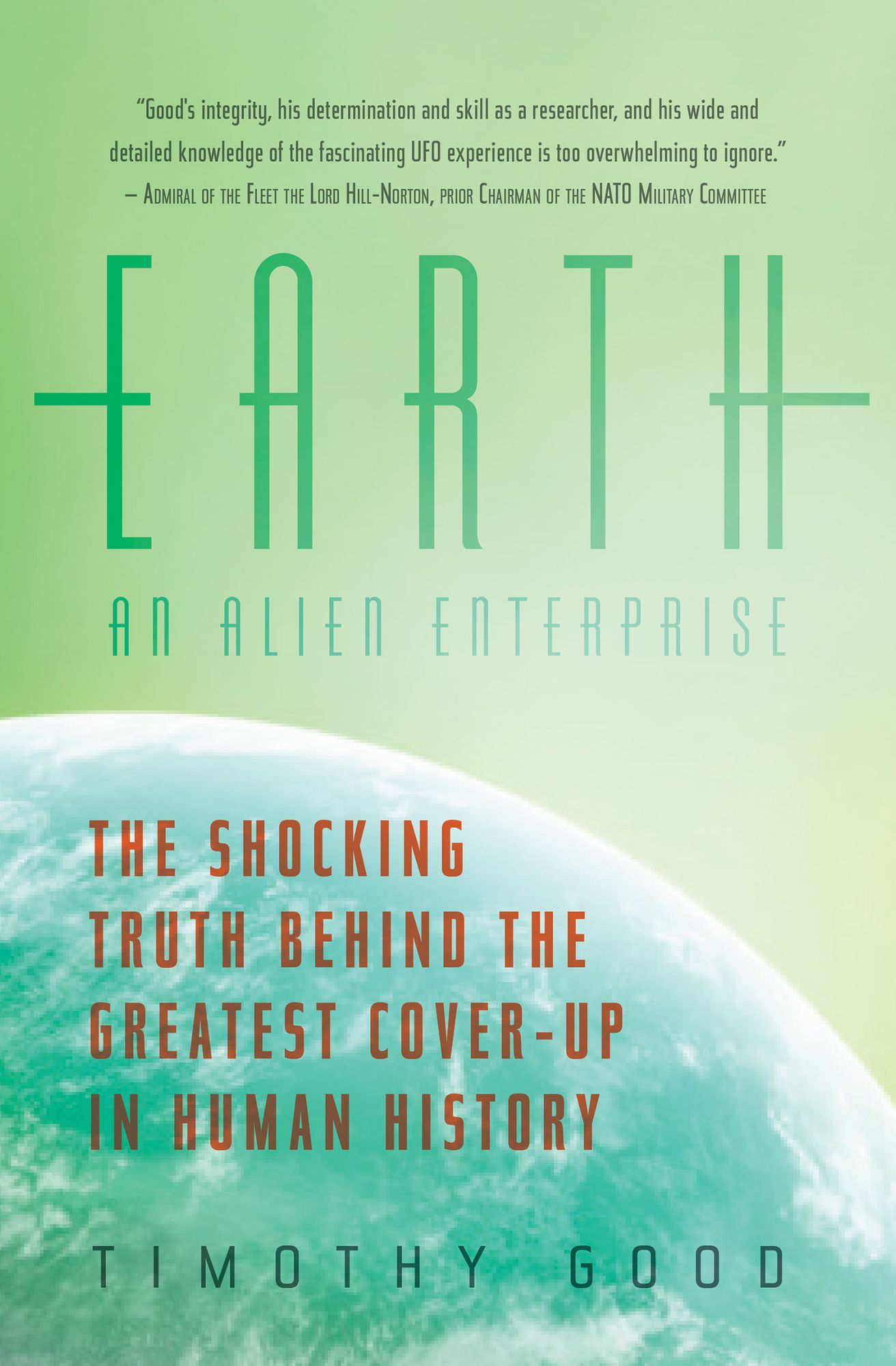 Earth: An Alien Enterprise: The Shocking Truth Behind the Greatest Cover-Up in Human History