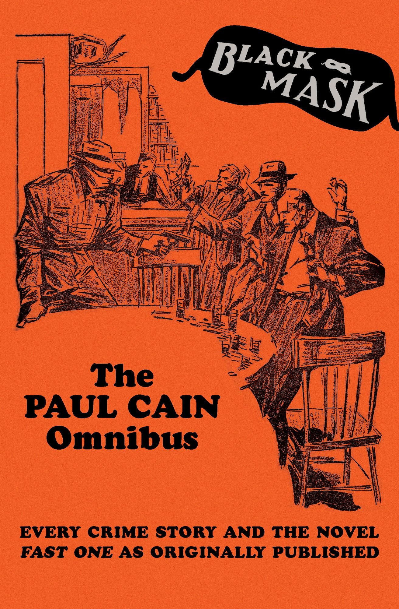 The Paul Cain Omnibus: Every Crime Story and the Novel Fast One as Originally Published