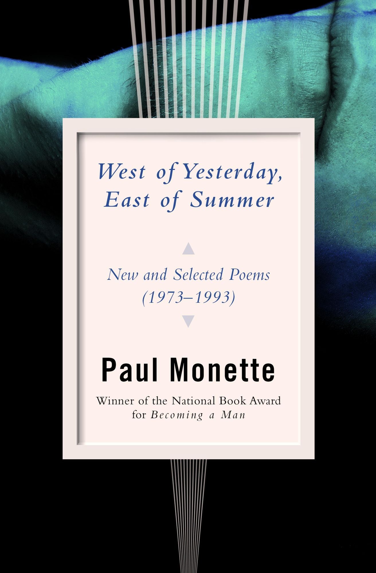 West of Yesterday, East of Summer: New and Selected Poems (1973-1993)