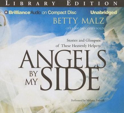 Angels by My Side: Stories and Glimpses of These Heavenly Helpers