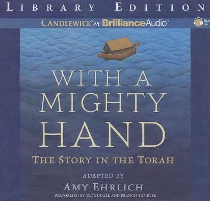 With a Mighty Hand: The Story in the Torah