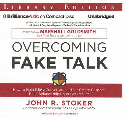 Overcoming Fake Talk: How to Hold Real Conversations That Create Respect, Build Relationships, and Get Results