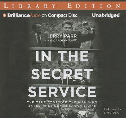 In the Secret Service: The True Story of the Man Who Saved President Reagan's Life