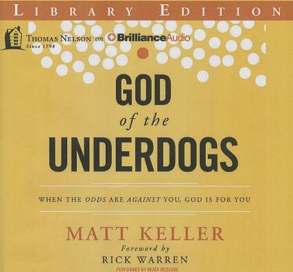 God of the Underdogs: When the Odds Are Against You, God Is for You